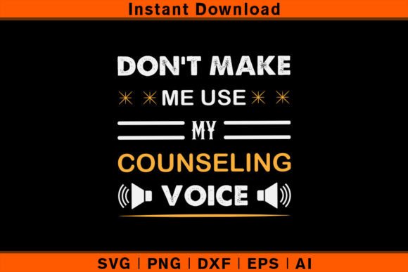 Don't Make Me Use My Counseling Voice