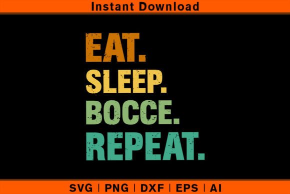 Eat Sleep Bocce Repeat