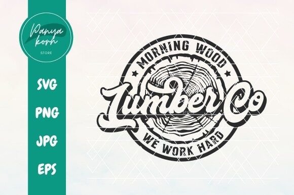 Morning Wood Lumber Company We Work Hard